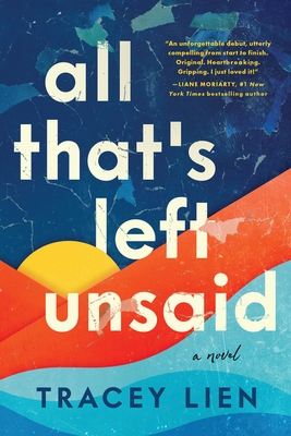 All That's Left Unsaid: A Novel By Tracey Lien Cover Image