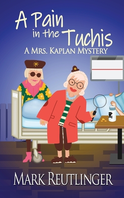 Cover for A Pain in the Tuchis, a Mrs. Kaplan Mystery