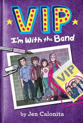 VIP: I'm With the Band By Jen Calonita, Kristen Gudsnuk (Illustrator) Cover Image