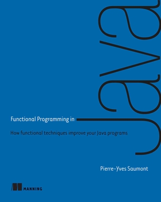 Functional Programming in Java: How functional techniques improve your Java programs Cover Image