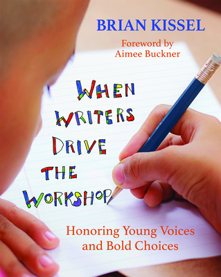 When Writers Drive the Workshop: Honoring Young Voices and Bold Choices Cover Image