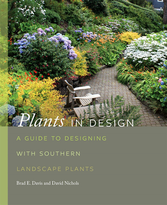 Plants in Design: A Guide to Designing with Southern Landscape Plants (Wormsloe Foundation Nature Books)