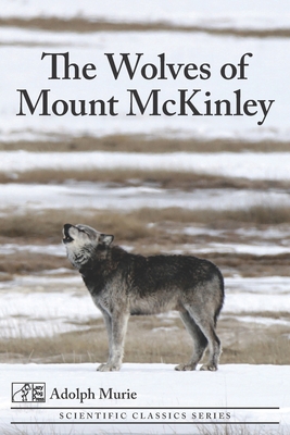 The Wolves of Mount McKinley By Adolph Murie Cover Image