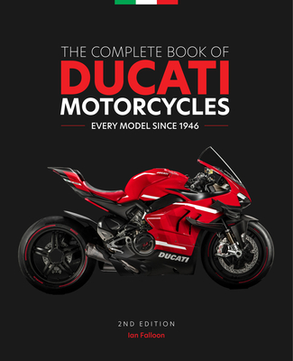 The Complete Book of Ducati Motorcycles, 2nd Edition: Every Model Since 1946 Cover Image