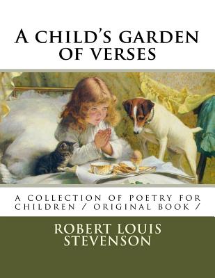 A child's garden of verses: a collection of poetry for children / original book / By Jessie Willcox Smith, Robert Louis Stevenson Cover Image
