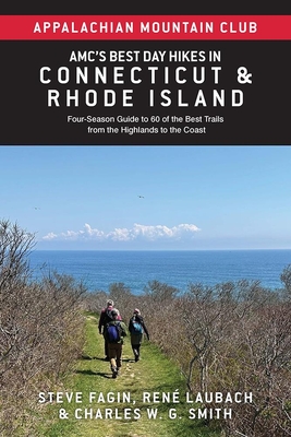 Amc's Best Day Hikes in Connecticut and Rhode Island: Four-Season Guide to 60 of the Best Trails from the Highlands to the Coast By Appalachian Mountain Club (Editor), Steve Fagin, Réne Laubach Cover Image
