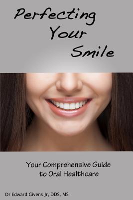 Perfecting Your Smile: Your Comprehensive Guide To Oral Health Cover Image