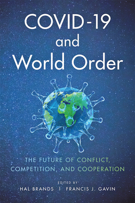 Covid-19 and World Order: The Future of Conflict, Competition, and Cooperation Cover Image
