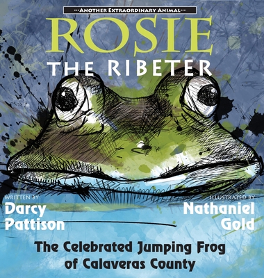 Rosie the Ribeter: The Celebrated Jumping Frog of Calaveras County Cover Image