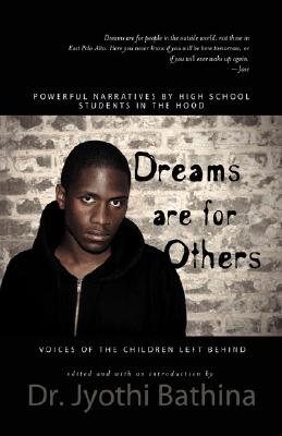 Dreams Are for Others: Voices of the Children Left Behind - Powerful Narratives by High School Students in the Hood Cover Image