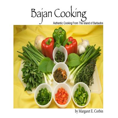 Bajan Cooking: Authentic Cooking From The Island of Barbados Cover Image