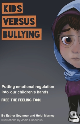 Kids Versus Bullying: Putting emotional regulation into our children's hands Cover Image