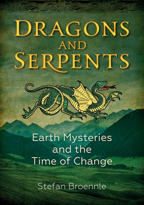 Dragons and Serpents: Earth Mysteries and the Time of Change