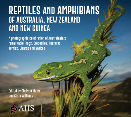A Reptiles and Amphibians of Australia, New Zealand and New Guinea: A Photographic celebration of Australasia's remarkable Frogs, Crocodiles, Tuataras, Turtles, Lizards and Snakes Cover Image