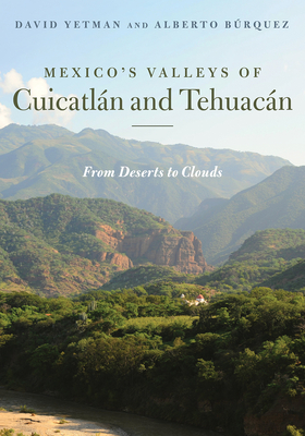 Mexico’s Valleys of Cuicatlán and Tehuacán: From Deserts to Clouds (Southwest Center Series ) Cover Image