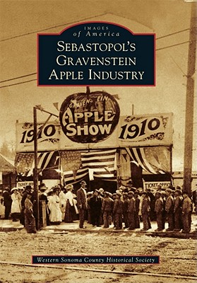 Sebastopol's Gravenstein Apple Industry (Images of America) By Western Sonoma County Historical Society Cover Image