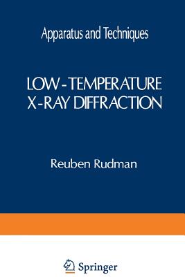 Low-Temperature X-Ray Diffraction: Apparatus and Techniques (Monographs in Low-Temperature Physics) By Reuben Rudman Cover Image