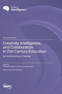 Creativity, Intelligence, and Collaboration in 21st Century Education: An Interdisciplinary Challenge
