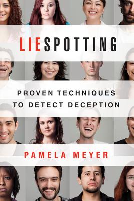 Liespotting: Proven Techniques to Detect Deception By Pamela Meyer Cover Image
