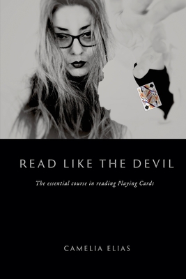 Read Like the Devil: The essential course in reading playing cards (Divination) By Camelia Elias Cover Image
