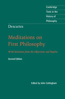 Descartes: Meditations on First Philosophy (Cambridge Texts in the History of Philosophy) By John Cottingham (Translator) Cover Image