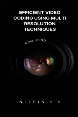 Efficient Video Coding Using Multi Resolution Techniques Cover Image