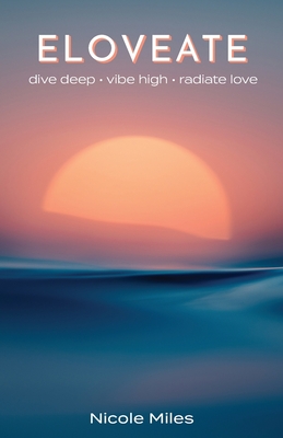 Eloveate: Dive Deep. Vibe High. Radiate Love. Cover Image