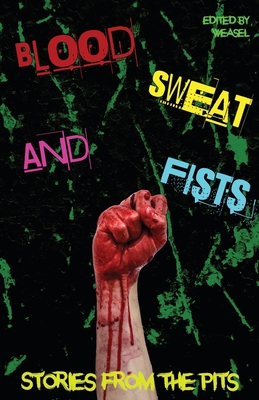 Blood, Sweat and Fists By Weasel Press, Weasel, Poetken Jones Cover Image