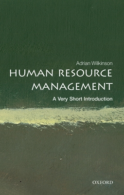 Human Resource Management: A Very Short Introduction (Very Short Introductions) By Adrian Wilkinson Cover Image
