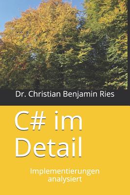 C# im Detail: Implementierungen analysiert By Christian Benjamin Ries Cover Image