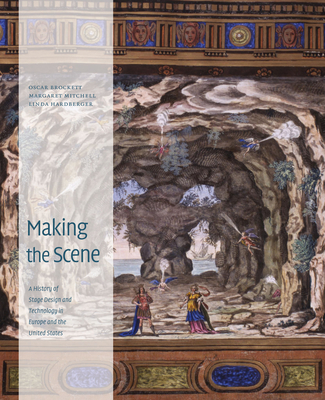 Making the Scene: A History of Stage Design and Technology in Europe and the United States Cover Image