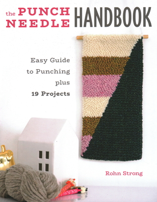 The Punch Needle Handbook: Easy Guide to Punching Plus 19 Projects Cover Image