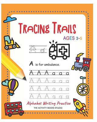 Tracing Trails: abc coloring books, trace letters ages 3-5 (Handwriting book) for Preschool handwriting workbook & Kindergarten (Alphabet Writing Practice #7945)