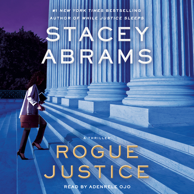 Rogue Justice: A Thriller (Avery Keene #2) By Stacey Abrams, Adenrele Ojo (Read by) Cover Image