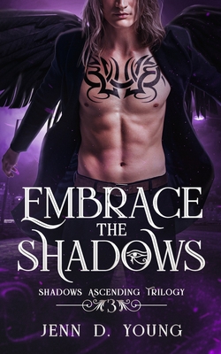Embrace The Shadows (Shadows Ascending Trilogy #3)