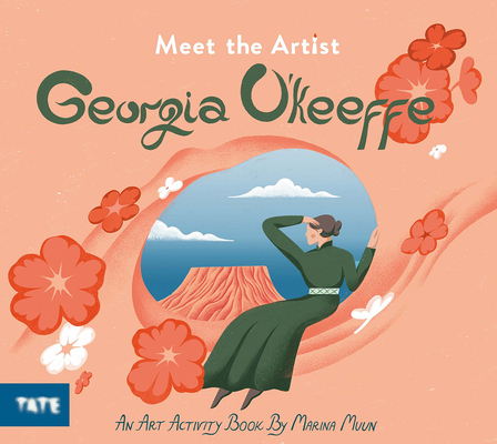 Meet the Artist: Georgia O'Keeffe By Marina Munn, Marina Munn (Illustrator) Cover Image