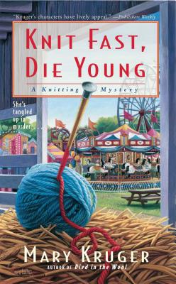 Knit Fast, Die Young: A Knitting Mystery By Mary Kruger Cover Image