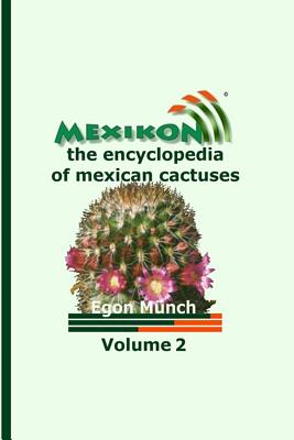 MEXIKON Volume 2: the encyclopedia of mexican cactuses By Egon Münch Cover Image