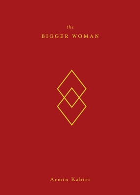 The Bigger Woman By Armin Kabiri Cover Image