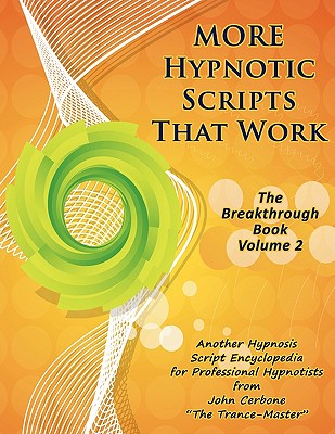 More Hypnotic Scripts That Work: The Breakthrough Book - Volume 2 Cover Image