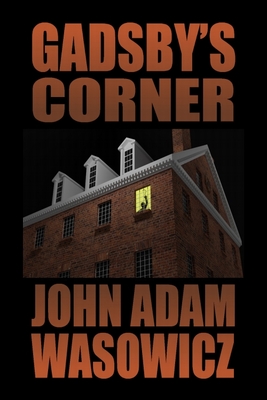 Gadsby's Corner By John Wasowicz Cover Image