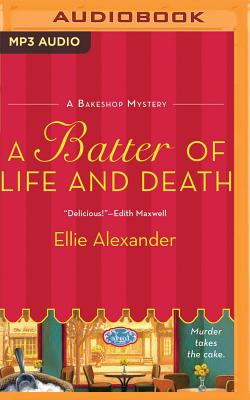 A Batter of Life and Death (Bakeshop Mysteries #2) By Ellie Alexander, Dina Pearlman (Read by) Cover Image