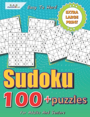 Easy Sudoku Puzzles, 100 Large Print Easy Sudoku Puzzles And