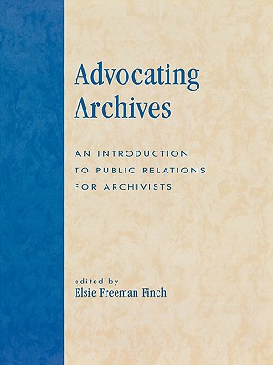Advocating Archives: An Introduction to Public Relations for Archivists By Elsie Freeman Finch Cover Image