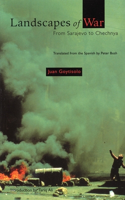Landscapes of War: From Sarajevo to Chechnya By Juan Goytisolo, Tariq Ali (Introduction by), Peter Bush (Translator) Cover Image