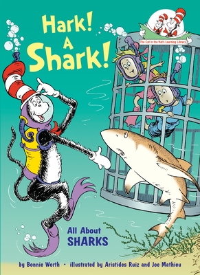 Hark! A Shark!: All About Sharks (Cat in the Hat's Learning Library) By Bonnie Worth, Aristides Ruiz (Illustrator), Joe Mathieu (Illustrator) Cover Image