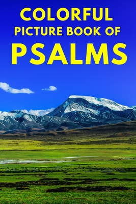 Colorful Picture Book of Psalms: Large Print Bible Verse About God's Love And Faithfulness A Gift Book for Seniors With Dementia Parkinson's, Alzheime (Dementia Books #1)