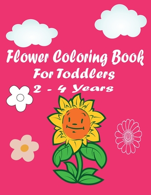 flower coloring book for toddlers 2-4 years: Simple & Fun Designs of Real Flowers for Kids Ages 1-4 and 4-8 Children Flower Activity Book Cover Image