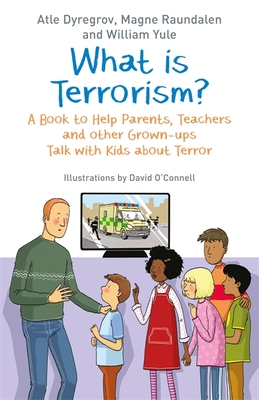 What Is Terrorism?: A Book to Help Parents, Teachers and Other Grown-Ups Talk with Kids about Terror Cover Image