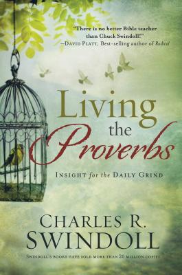 Living the Proverbs: Insights for the Daily Grind